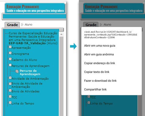 A imagem mostra a simulação do material exibido em uma tela de dispositivo móvel em dois momentos: no primeiro indicando o link na grade do curso no AVA que deve ser pressionado e no segundo a tela que abre com as opções, incluindo a de "abrir em uma nova guia".